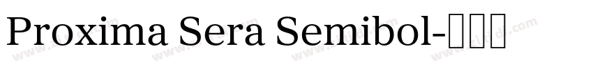 Proxima Sera Semibol字体转换 Proxima Sera Semibol字体转换